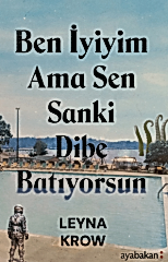 Ben İyiyim Ama Sen Sanki Dibe Batıyorsun