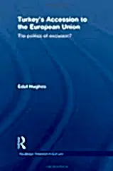 Turkey's Accession to the European Union: The Politics of Exclusion?