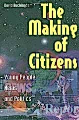 Making of Citizens: Young People, News and Politics