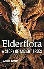 Elderflora: A Modern History of Ancient Trees