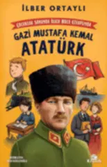 Çocuklar Soruyor, İlber Hoca Cevaplıyor: Gazi Mustafa Kemal Atatürk