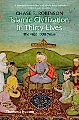 Islamic Civilization in Thirty Lives