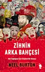 Zihnin Arka Bahçesi - Akıl Sağlığınız İçin Eleştirel Bir Kılavuz