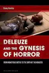 Deleuze and the Gynesis of Horror: From Monstrous Births to the Birth of the Monster