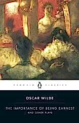Importance of Being Earnest and Other Plays
