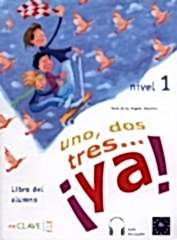 Uno, dos tres...Ya!: Libro del alumno 1 A1