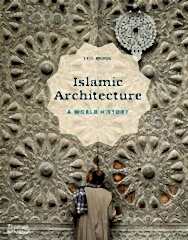 Islamic Architecture: A World History