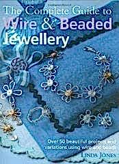 Complete Guide to Wire and Beaded Jewellery