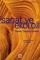 Sanat ve Ekoloji: Sanat-Yaşam-Üretim