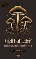Gizli Bahçeler - Sihirli Mantarların Ardındaki Bilim
