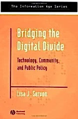 Bridging the Digital Divide: Technology, Community and Public Policy