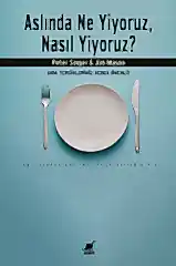 Aslında Ne Yiyoruz, Nasıl Yiyoruz?