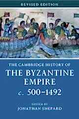 Cambridge History of the Byzantine Empire c.500-1492