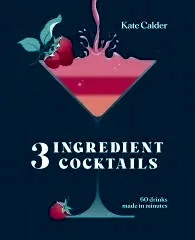 Three Ingredient Cocktails