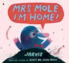 Mrs Mole, I'm Home!