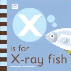 X is for X-Ray Fish