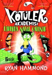 Kötüler Akademisi: Ejderha Nasıl Çalınır