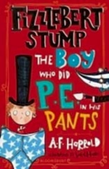 Fizzlebert Stump: The Boy Who Did P.E. in his Pants