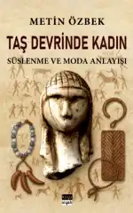 Taş Devrinde Kadın: Süslenme ve Moda Anlayışı
