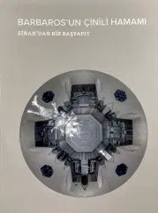 Barbaros'un çinili hamamı : Sinan'dan bir başyapıt