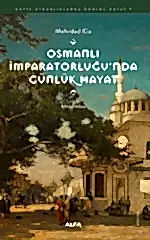 Osmanlı İmparatorluğu’nda Günlük Hayat