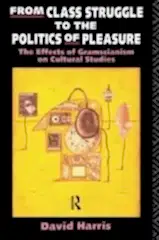 From Class Struggle To The Politics Of Pleasure