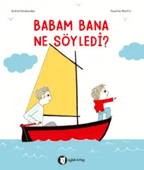 Babam Bana Ne Söyledi?